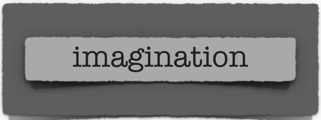 lenten journal: imagination