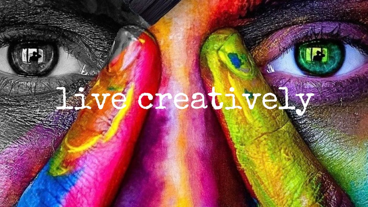 live creatively