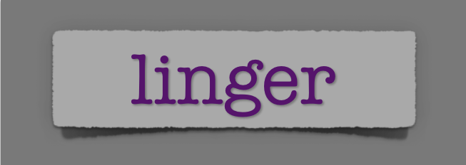 lenten journal: linger