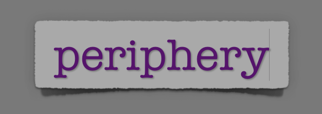 lenten journal: periphery