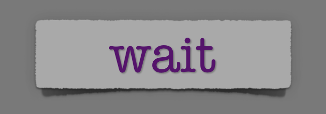 lenten journal: wait