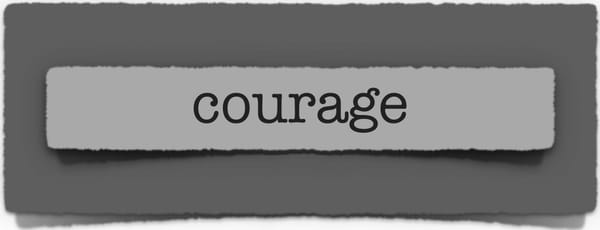 lenten journal: courage