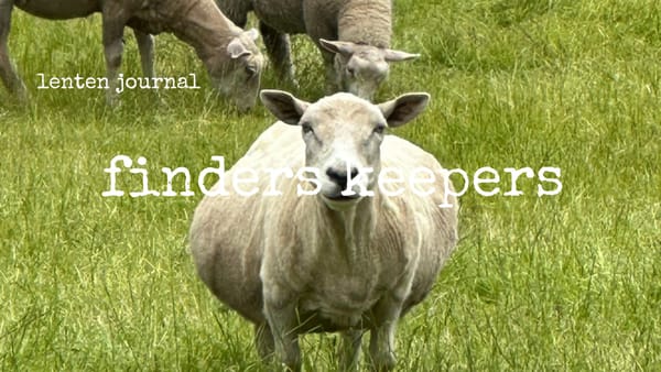 lenten journal: finders keepers