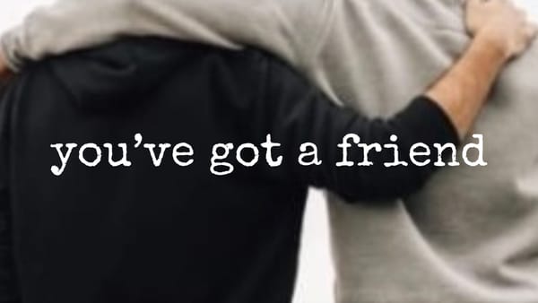 you've got a friend